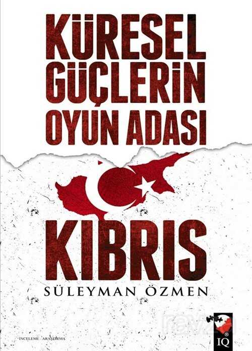 Küresel Güçlerin Oyun Adası Kıbrıs - IQ Kültür Sanat Yayıncılık