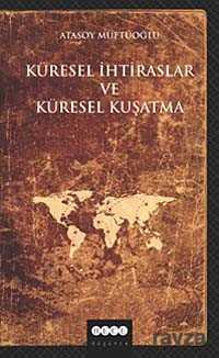 Küresel İhtiraslar ve Küresel Kuşatma - Hece Yayınları