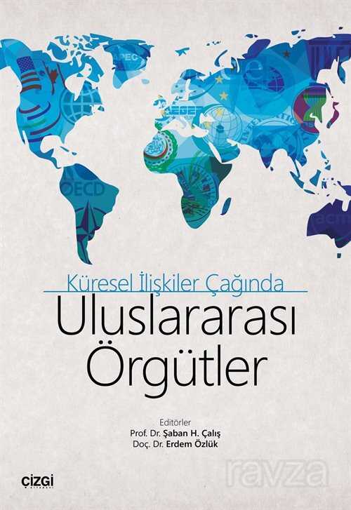 Küresel İlişkiler Çağında Uluslararası Örgütler - Çizgi Kitabevi