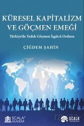 Küresel Kapitalizm ve Göçmen Emeği - Scala Yayıncılık