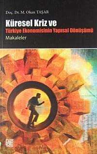 Küresel Krizi ve Türkiye Ekonomisinin Yapısal Dönüşümü - Palet Yayınları (Konya)