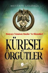 Küresel Örgütler : Dünyayı Yöneten Güçler ve Gizemleri - Lopus Kitap