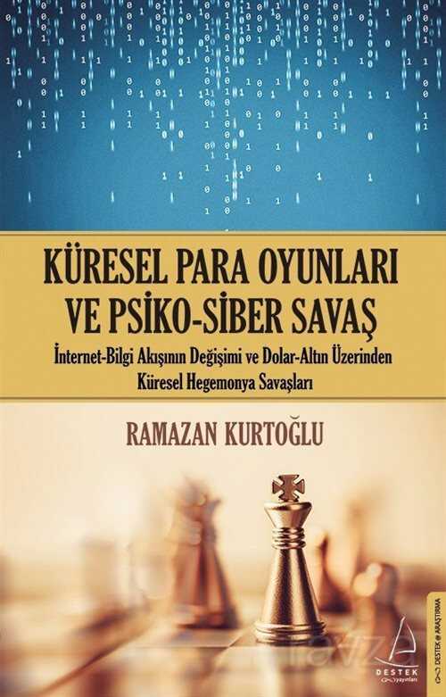 Küresel Para Oyunları ve Psiko-Siber Savaş - Destek Yayınları