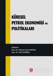 Küresel Petrol Ekonomisi ve Politikaları - Ekin Kitabevi Yayınları (Bursa)