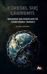 Küresel Suç Labirenti: Organize Suç Örgütleri ve Uyuşturucu Ticareti - Akademi Titiz Yayınları