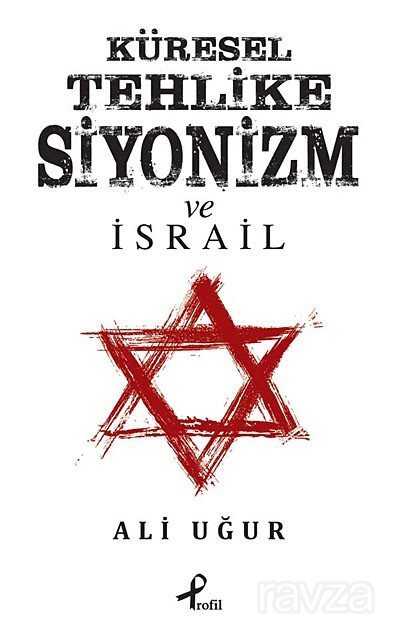 Küresel Tehlike Siyonizm ve İsrail - Profil Yayıncılık
