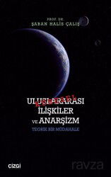 Küresel Uluslararası İlişkiler ve Anarşizm - Çizgi Kitabevi