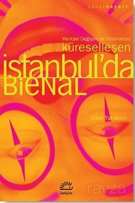 Küreselleşen İstanbul'da Bienal: Kentsel Değişim ve Festivalizm - 1