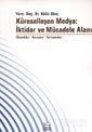 Küreselleşen Medya: İktidar ve Mücadele Alanı - Anahtar Kitaplar Yayınevi