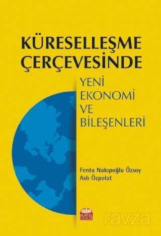 Küreselleşme Çerçevesinde Yeni Ekonomi ve Bileşenleri - Nobel Bilimsel