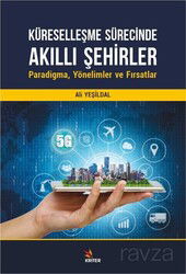 Küreselleşme Sürecinde Akıllı Şehirler: Paradigma, Yönelimler ve Fırsatlar - Kriter Basım Yayın Dağıtım