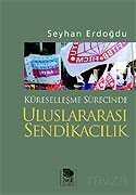 Küreselleşme Sürecinde Uluslararası Sendikacılık - İmge Kitabevi Yayınları