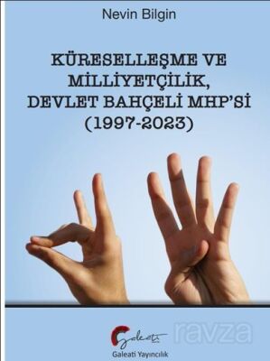 Küreselleşme ve Milliyetçilik Devlet Bahçeli Mhp'si (1997-2023) - 1