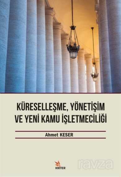 Küreselleşme, Yönetişim ve Yeni Kamu İşletmeciliği - Kriter Basım Yayın Dağıtım