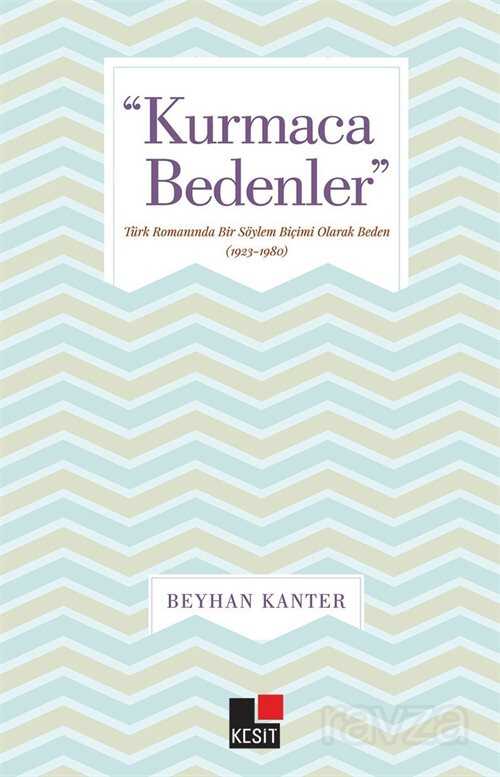 Kurmaca Bedenler - Kesit Yayınları