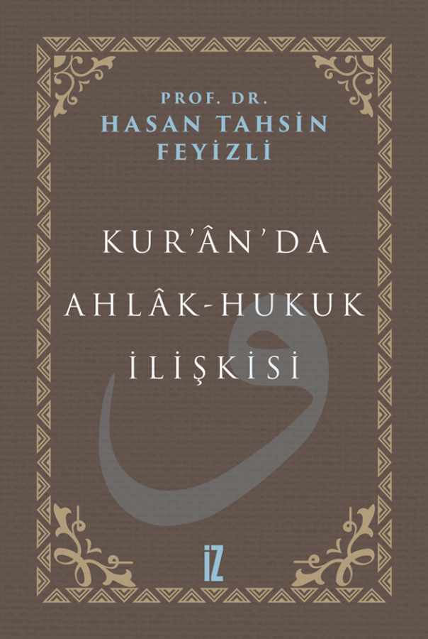 Kur'an'da Ahlak-Hukuk İlişkisi - İz Yayıncılık