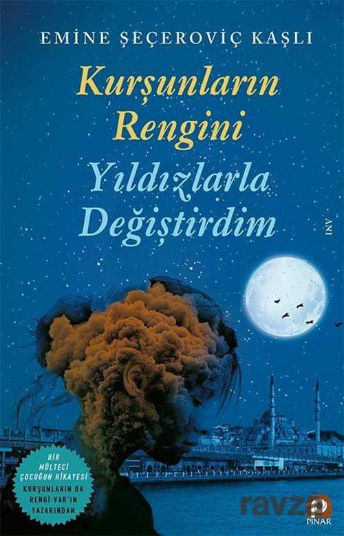Kurşunların Rengini Yıldızlarla Değiştirdim - Pınar Yayınları