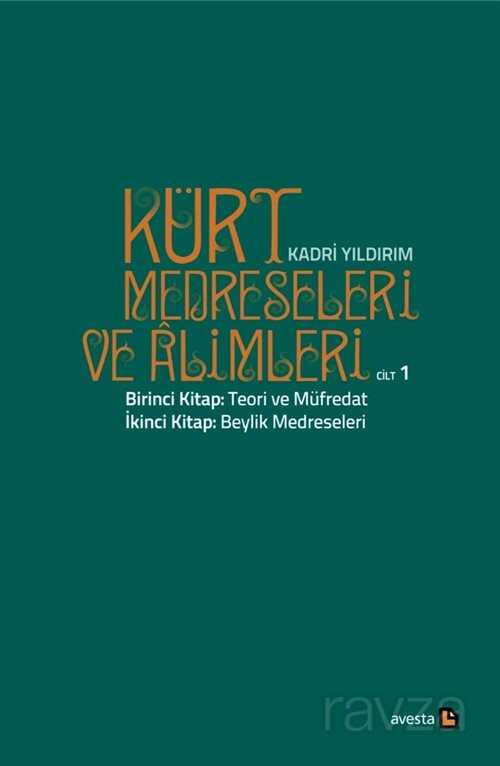 Kürt Medreseleri ve Alimleri (Cilt 1) / Teori ve Müfredat - Beylik Medreseleri - Avesta Basın Yayın