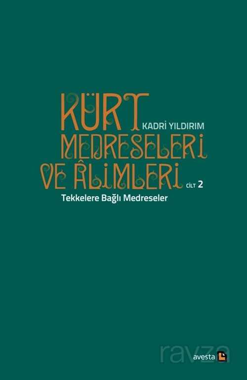 Kürt Medreseleri ve Alimleri (Cilt 2) / Tekkelere Bağlı Medreseler - Avesta Basın Yayın