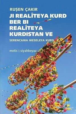 Kürt Realitesinden Kürdistan Realitesine - Kürt Meselesine Bakış / Ji Realîteya Kurd Ber Bi Realitêy - 1