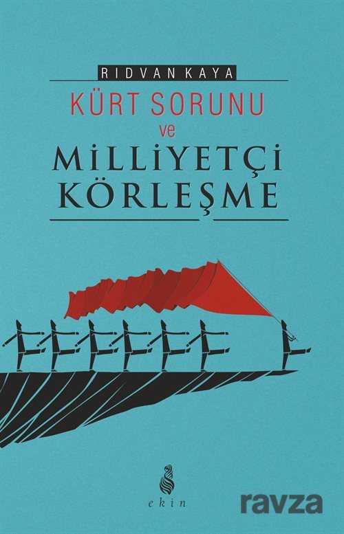 Kürt Sorunu ve Milliyetçi Körleşme - Ekin Yayınları
