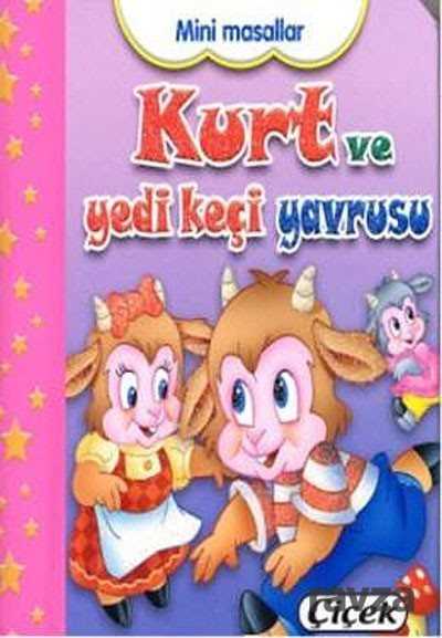Kurt ve Yedi Keçi Yavrusu / Mini Masallar - Çiçek Yayıncılık