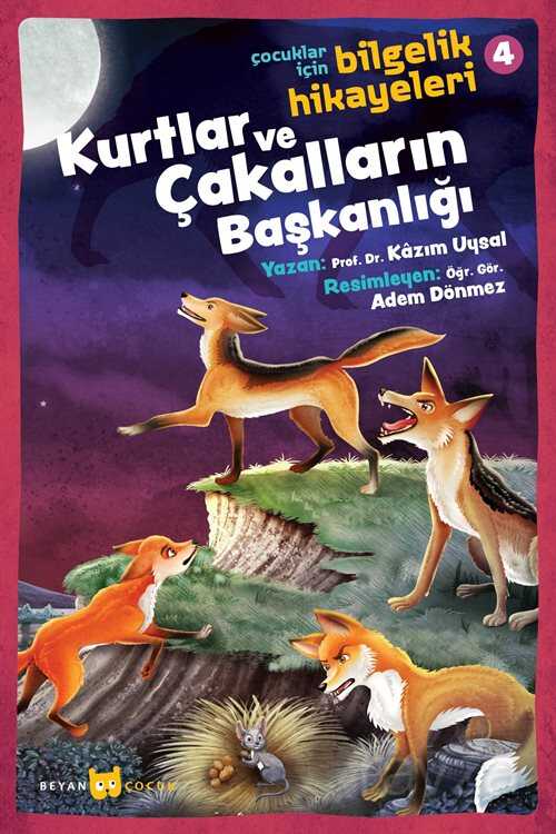 Kurtlar ve Çakalların Başkanlığı / Çocuklar İçin Bilgelik Hikayeleri 4 - Beyan Yayınları