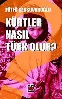 Kürtler Nasıl Türk Olur - 1