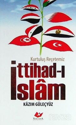 Kurtuluş Reçetemiz İttihad-ı İslam - 1