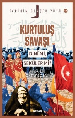 Kurtuluş Savaşı Dini Mi, Seküler Mi? / Tarihin Gerçek Yüzü Serisi 17 - 1