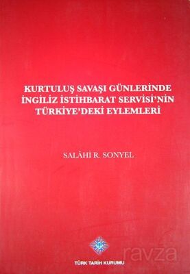 Kurtuluş Savaşı Günlerinde İngiliz İstihbarat Servisi'nin Türkiye'deki Eylemleri - 1