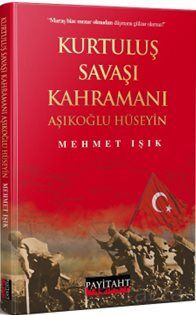 Kurtuluş Savaşı Kahramanı Aşıklıoğlu Hüseyin - 1