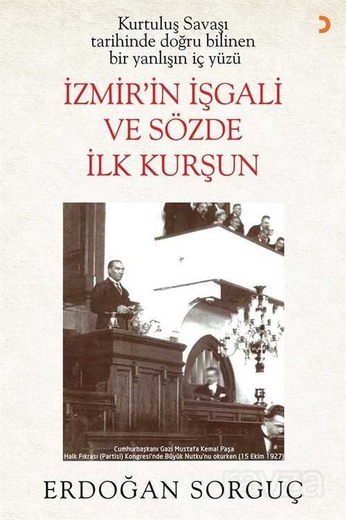 Kurtuluş Savaşı Tarihinde Doğru Bilinen Bir Yanlışın İç Yüzü İzmir'in İşgali ve Sözde İlk Kurşun - 1