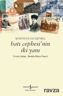 Kurtuluş Savaşı'nda Batı Cephesi'nin İki Yanı - 1