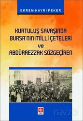 Kurtuluş Savaşında Bursanın Milli Çeteleri ve Abdürrezzak Sözgeçiren - Ekin Kitabevi Yayınları (Bursa)
