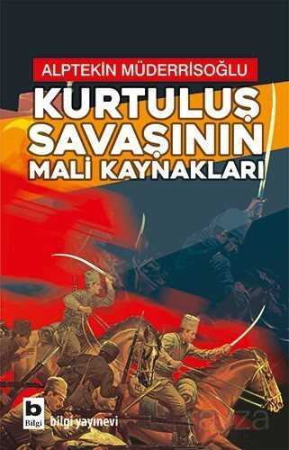 Kurtuluş Savaşının Mali Kaynakları - Bilgi Yayınevi
