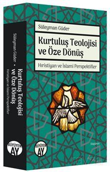 Kurtuluş Teolojisi ve Öze Dönüş Hıristiyan ve İslami Perspektifler - 1