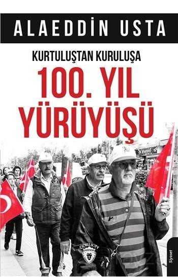 Kurtuluştan Kuruluşa 100. Yıl Yürüyüşü - Dorlion Yayınevi