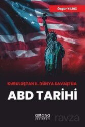 Kuruluştan II. Dünya Savaşı'na ABD Tarihi - Astana Yayınları