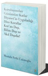 Kuruluşundan Günümüze Kadar Diyanet'in Uyguladığı Dini Kurallar Kur'an Dışı. Bilim Dışı ve Akıl Dışı - Cinius Yayınları