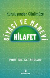 Kuruluşundan Günümüze Siyasi ve Manevi Hilafet - İskenderiye Kitap