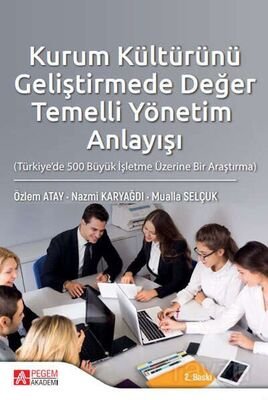 Kurum Kültürünü Geliştirmede Değer Temelli Yönetim Anlayışı (Türkiye'de 500 Büyük İşletme Üzerine Bi - 1