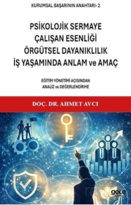 Kurumsal Başarının Anahtarı 2 / Psikolojik Sermaye, Çalışan Esenliği, Örgütsel Dayanıklılık, İş Yaşa - 1