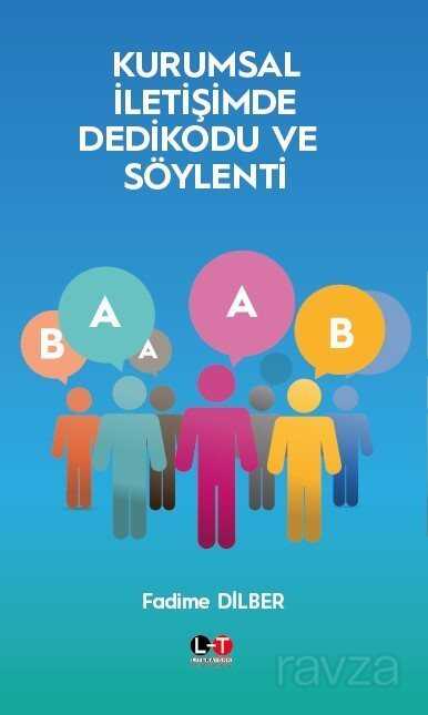 Kurumsal İletişimde Dedikodu ve Söylenti - Literatürk Yayınları (Konya)