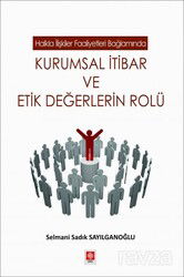 Kurumsal İtibar ve Etik Değerlerin Rolü - Ekin Kitabevi Yayınları (Bursa)