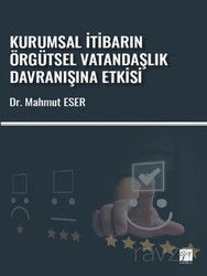 Kurumsal İtibarın Örgütsel Vatandaşlık Davranışına Etkisi - Gazi Kitabevi