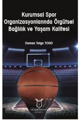 Kurumsal Spor Organizasyonlarında Örgütsel Bağlılık ve Yaşam Kalitesi - 1