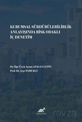Kurumsal Sürdürülebilirlik Anlayışında Risk Odaklı İç Denetim - Paradigma Akademi Yayınları (Edirne)