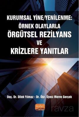 Kurumsal Yine/Yenilenme: Örnek Olaylarla Örgütsel Rezilyans ve Krizlere Yanıtlar - 1