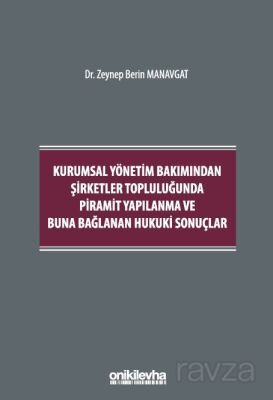 Kurumsal Yönetim Bakımından Şirketler Topluluğunda Piramit Yapılanma ve Buna Bağlanan Hukuki Sonuçla - 1